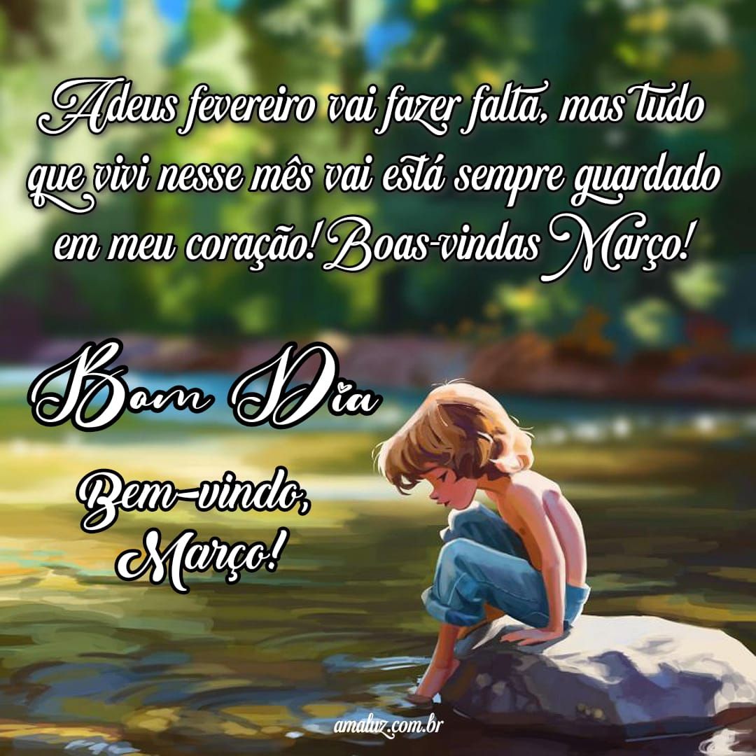 adeus fevereiro vai fazer falta, bom dia