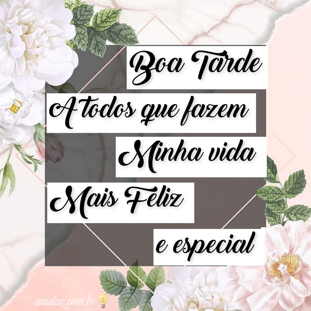 Boa tarde a todos que faz minha vida mais feliz