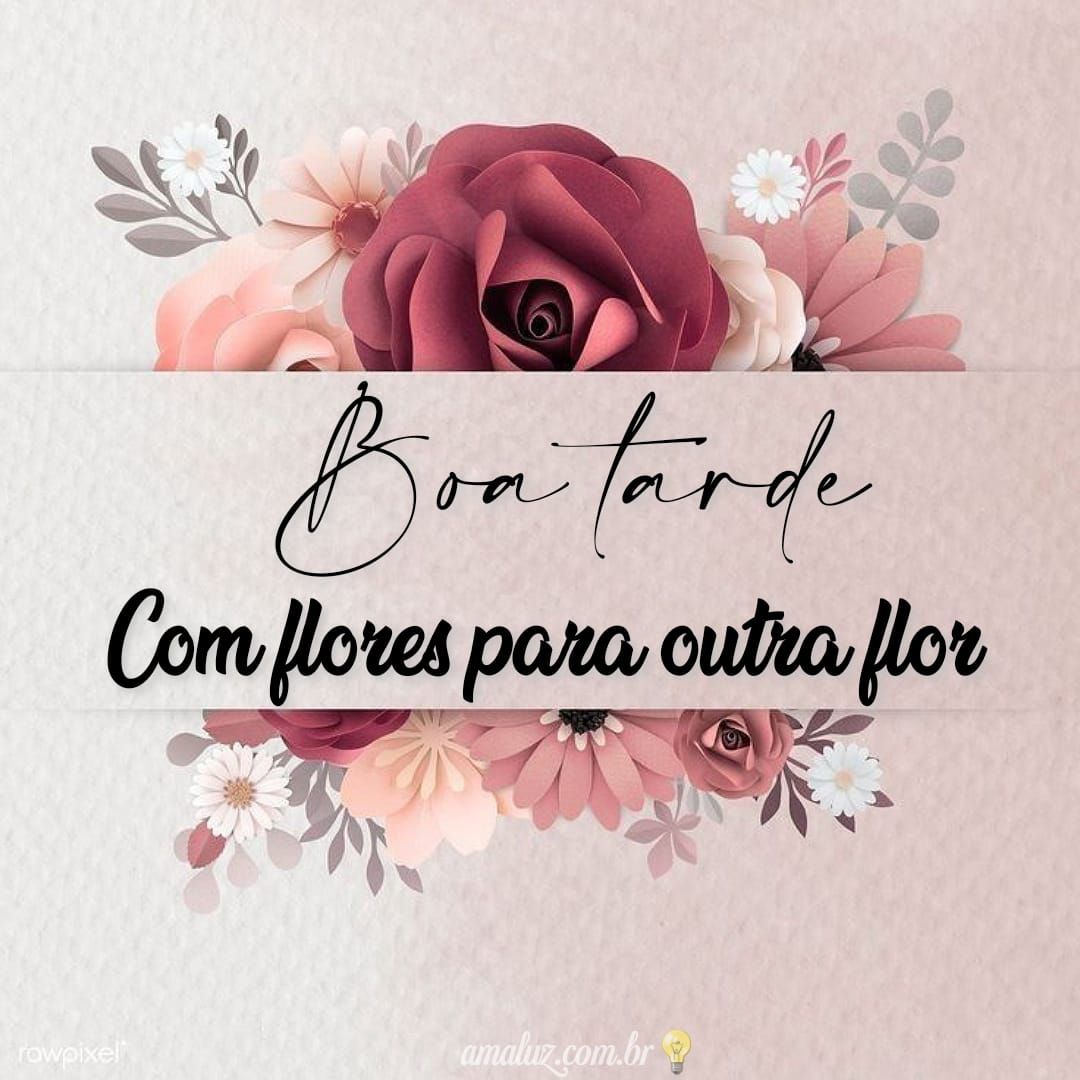 Boa tarde com flores para outra flor