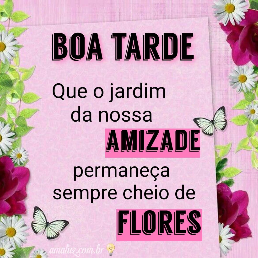 Boa tarde para você com flores