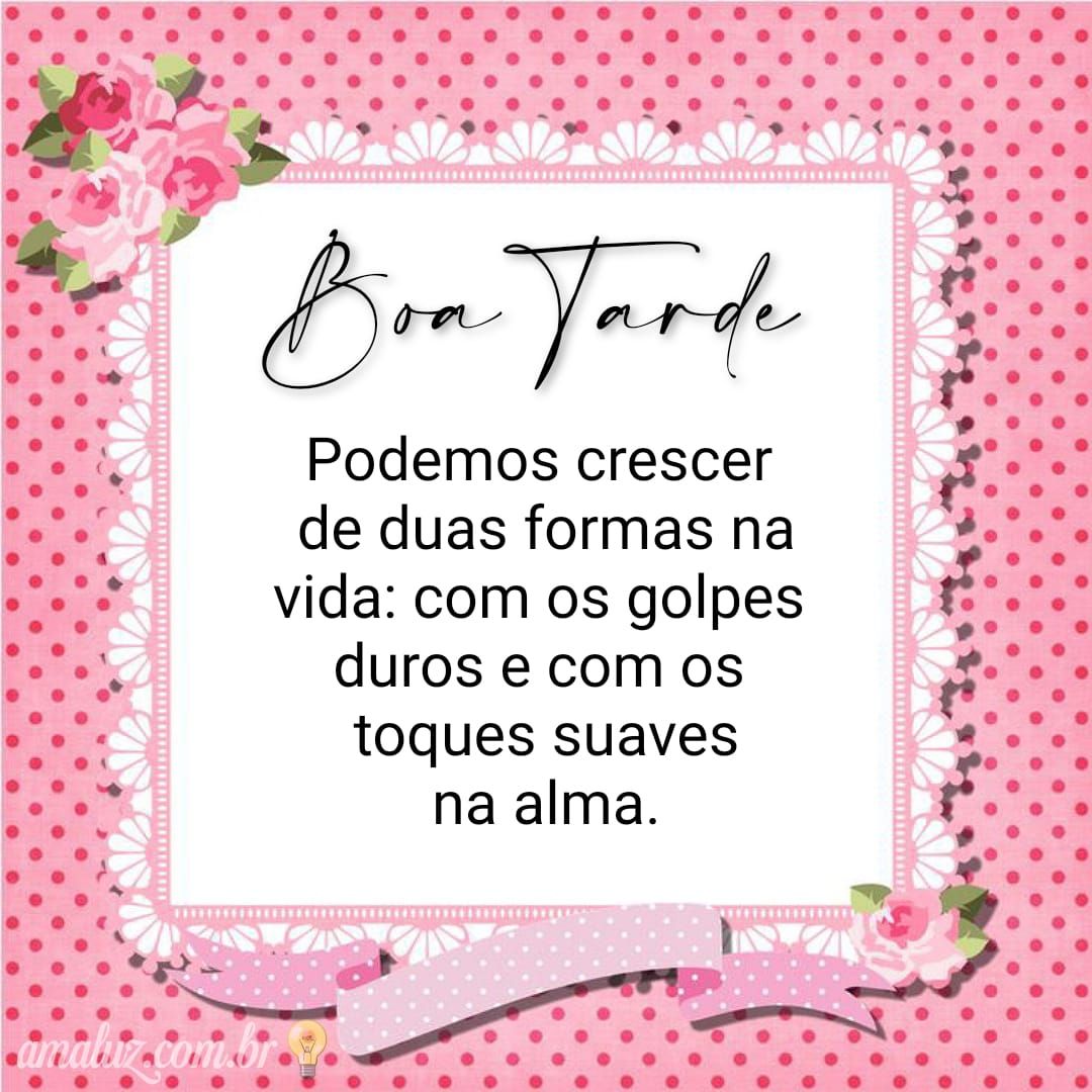 Boa tarde, podemos crescer em duas formas na vida