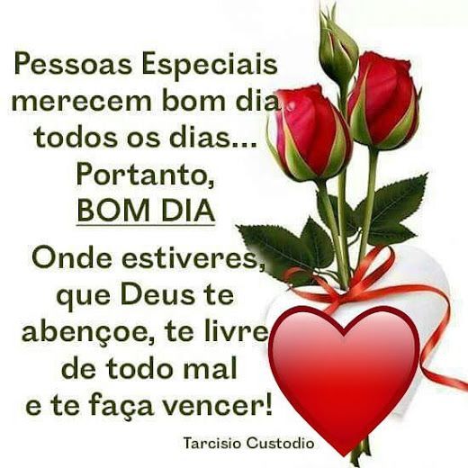 Pessoas especiais merecem bom dia todo dia com carinho