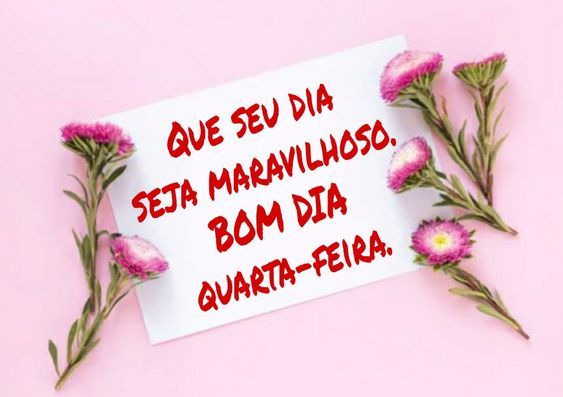 Bom dia quarta feira maravilhosa