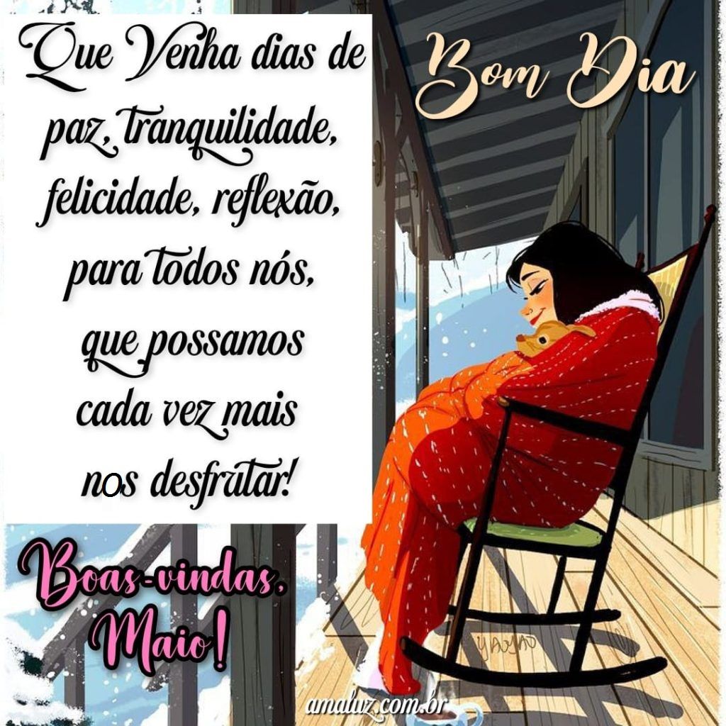 Que venha dias de paz, bem vindo, maio