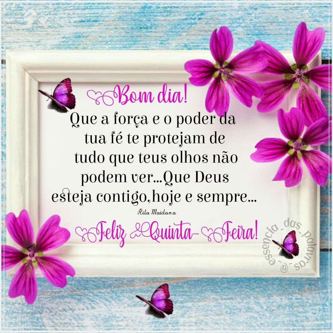 Tenha uma quinta feira abençoada pelo poder de Deus, com carinho seja feliz