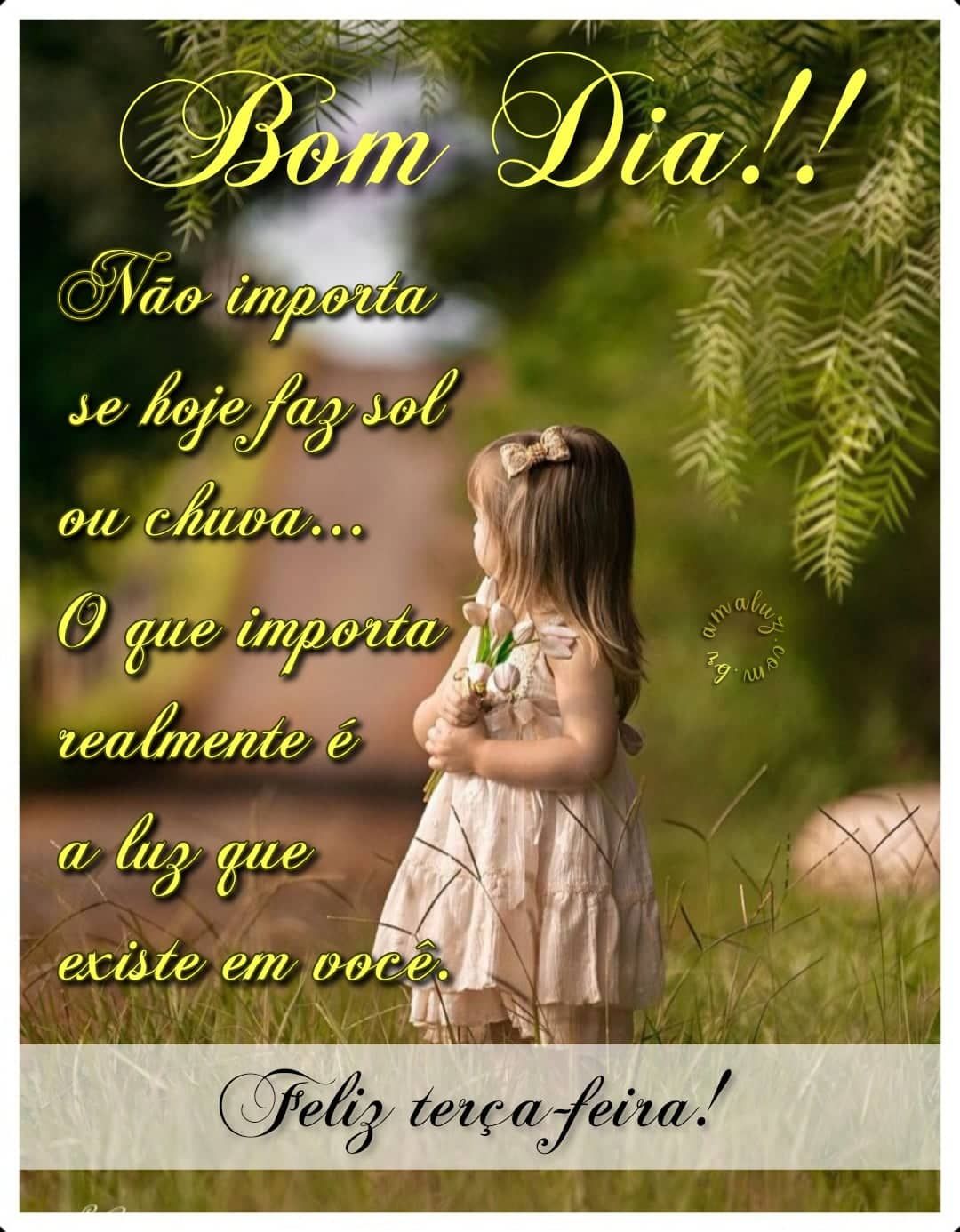 Bom dia eu te desejo uma feliz terça feira