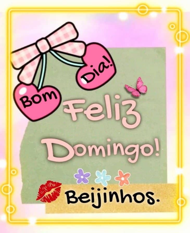 Bom dia feliz domingo beijinhos