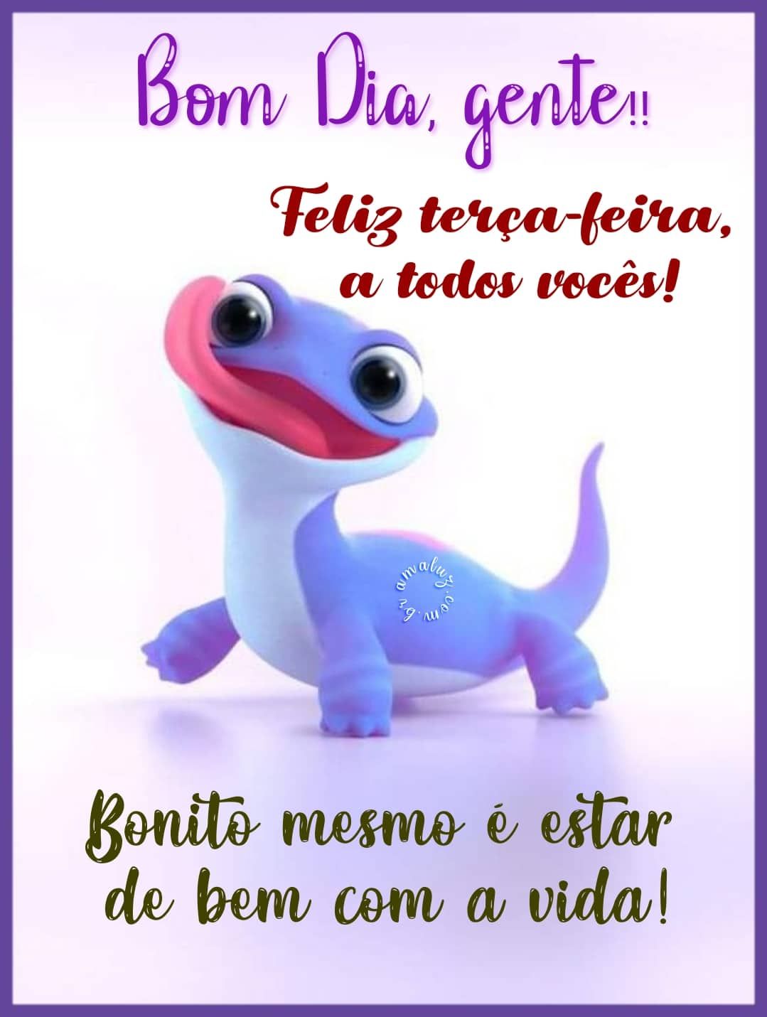 Bom dia, gente feliz terça feira a todos vocês