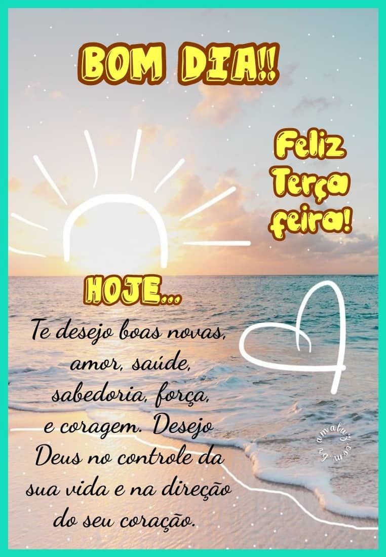 Bom dia para você e esta terça feira feliz