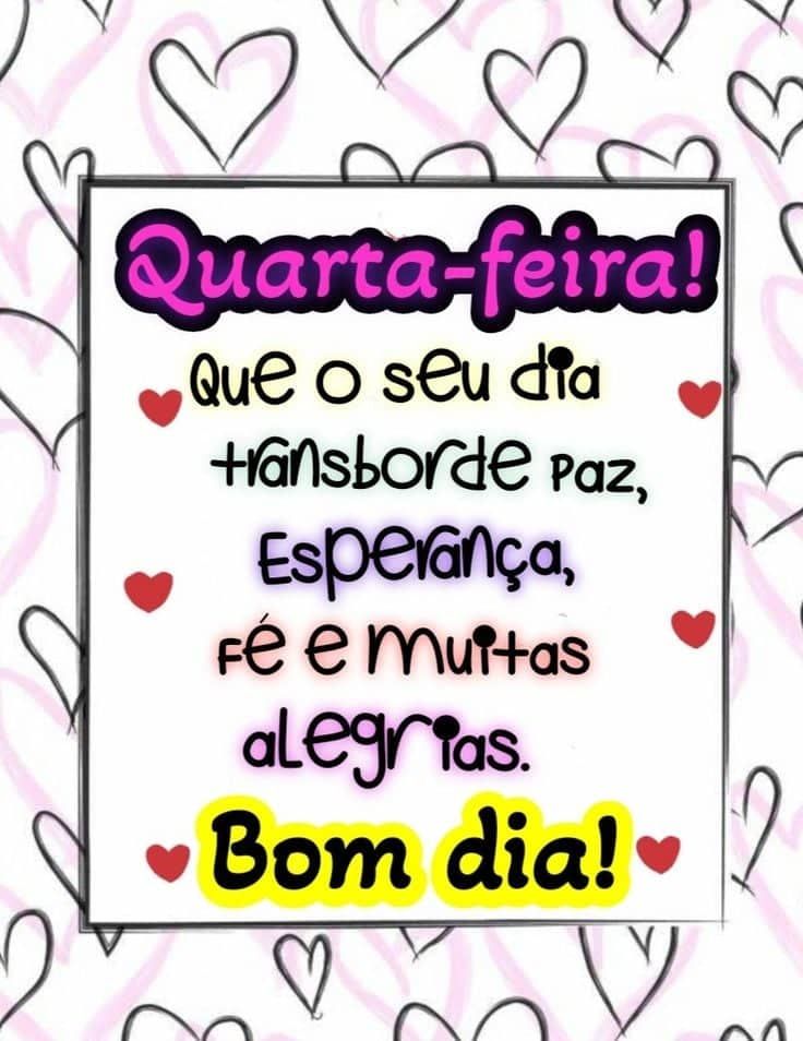 Bom dia quarta feira que seu dia transborde de paz