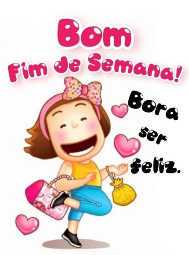 Bom fim de semana bora ser feliz