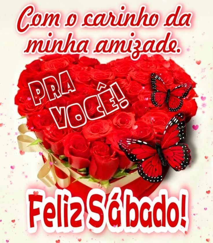 Com carinho lhe desejo um feliz sábado
