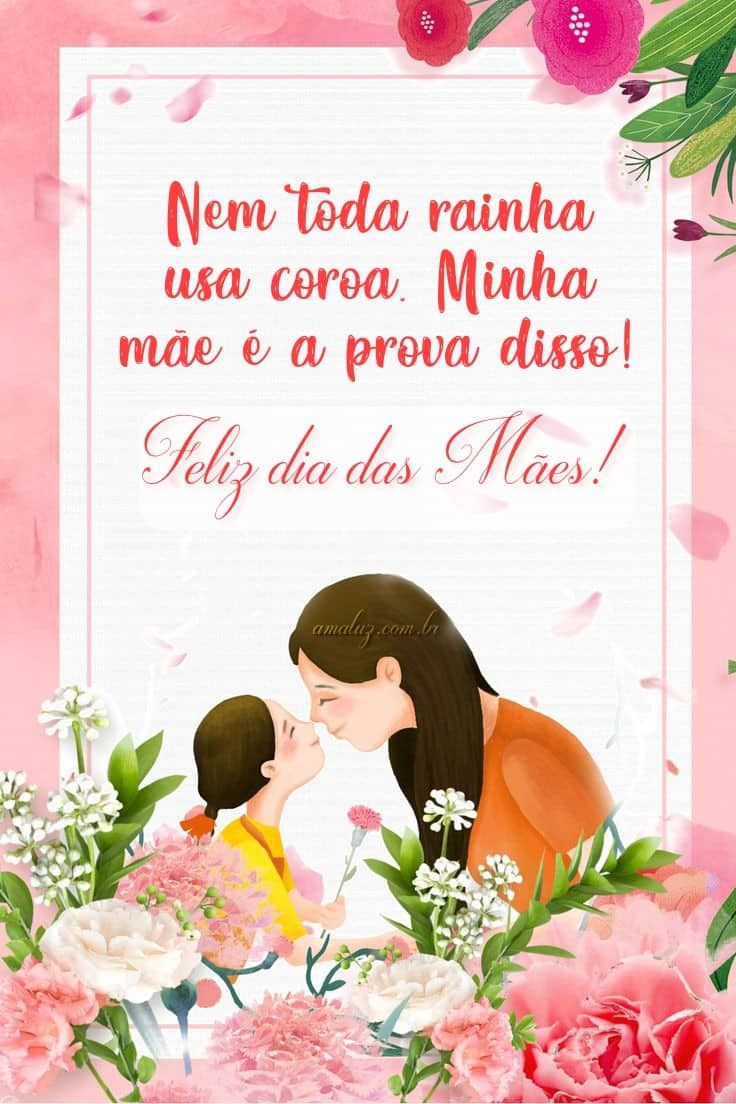 Feliz dia das mães minha rainha