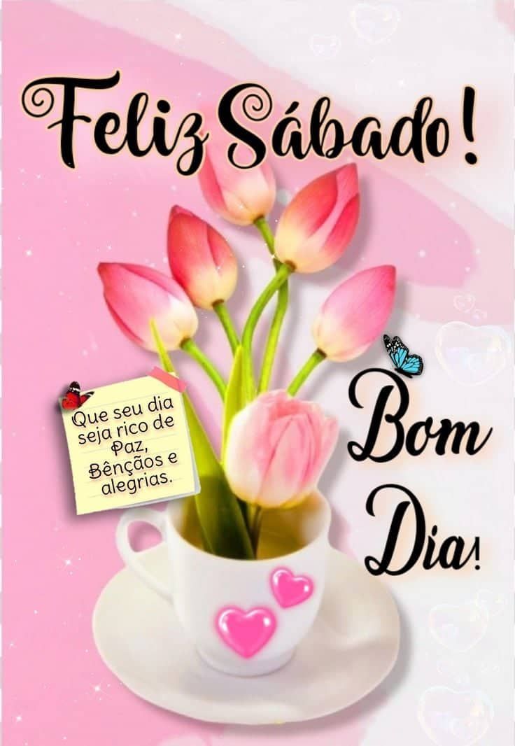 Feliz sábado que seu dia seja rico de paz