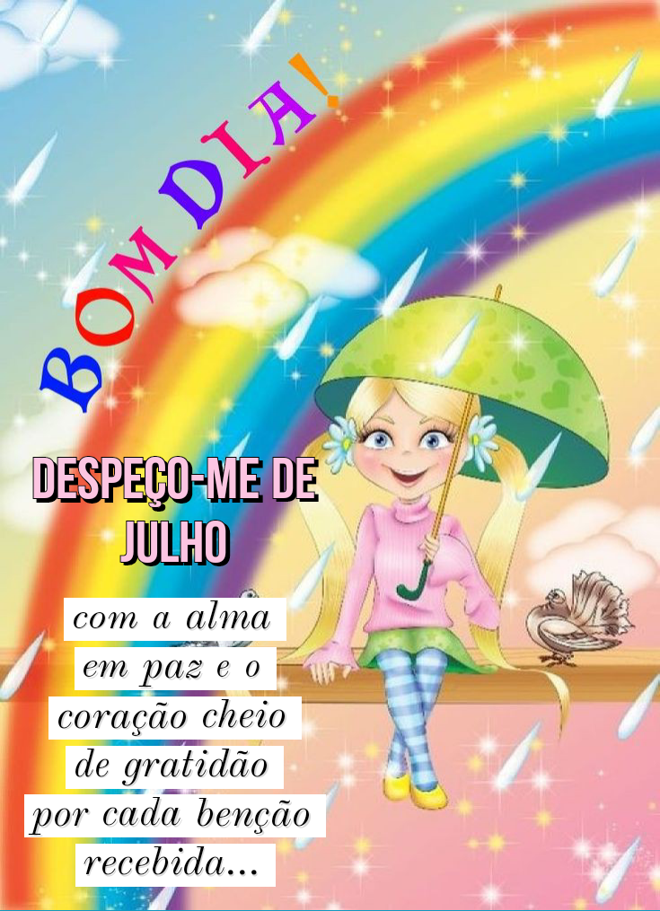 Bom dia despeço-me de julho com gratidão