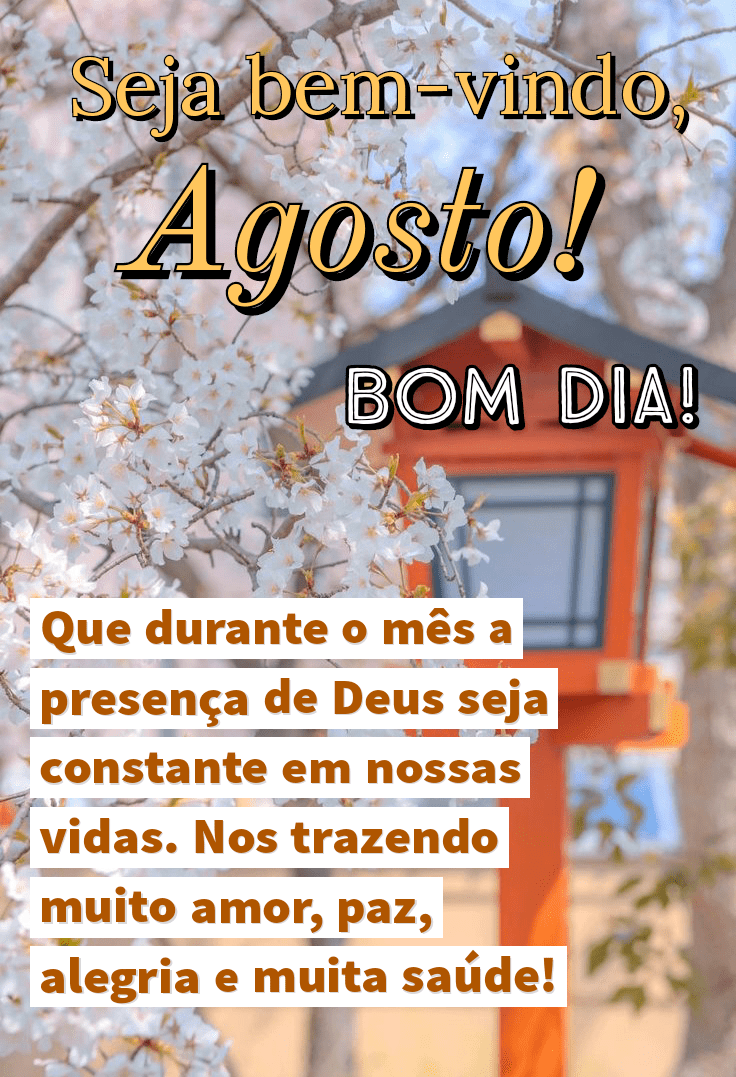 36 Mensagens de Bem-vindo, Agosto! Imagens Lindas Frases e Bom dia