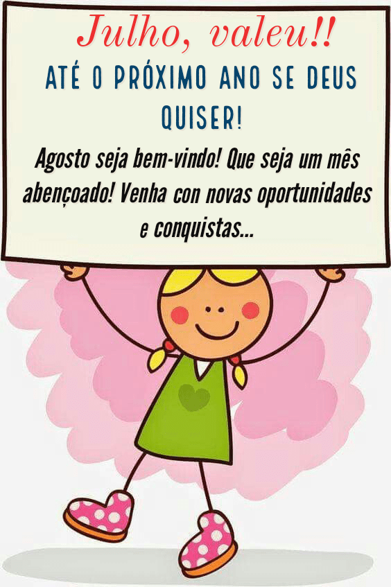 Julho valeu agosto seja bem vindo