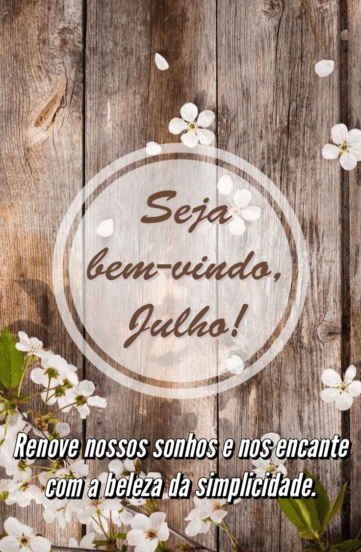 Mensagens para julho seja bem vindo