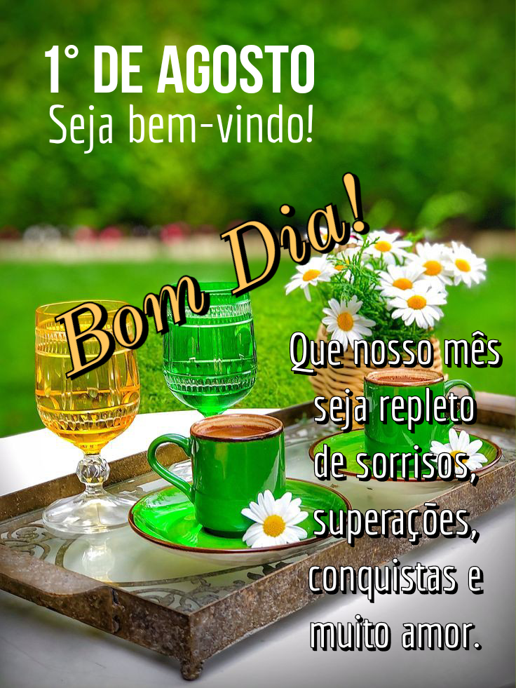 Bom dia agosto #bomdia #agosto #frases #pensamentos #novomes #mês