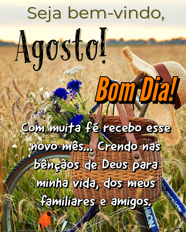 Seja Bem Vindo Agosto - Mensagens de Bom dia  Seja bem vindo agosto, Bem  vindo agosto, Mensagens de bom dia