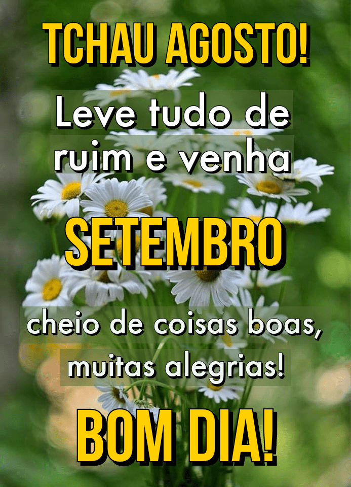 Tchau agosto bem vindo setembro