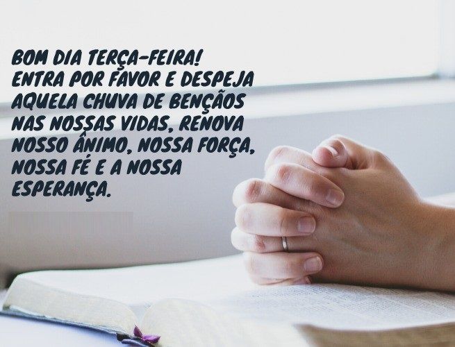 bom dia terça feira entre por favor e despeja chuva de bençãos