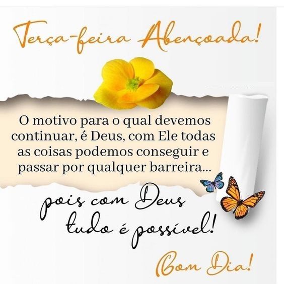 com Deus tudo é possível bom dia feliz terça feira abençoada