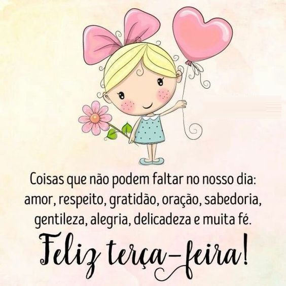 que não falte nada de bom em nossa terça feira