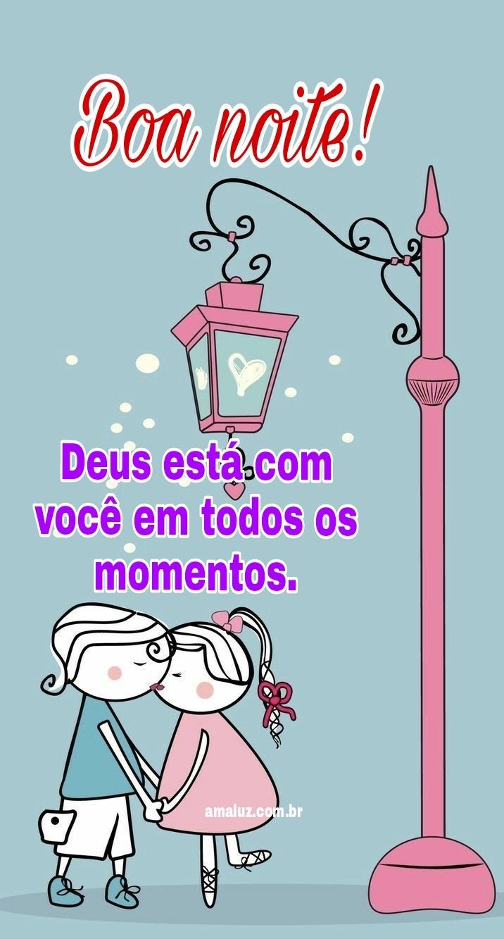 Boa noite! Deus está com você em todos os momentos.