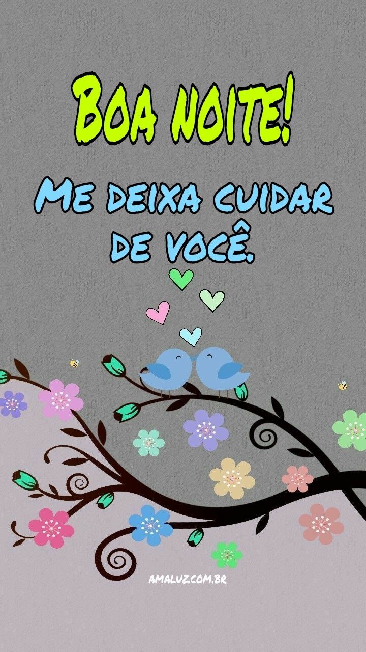 Boa noite! Me deixa cuidar de você.