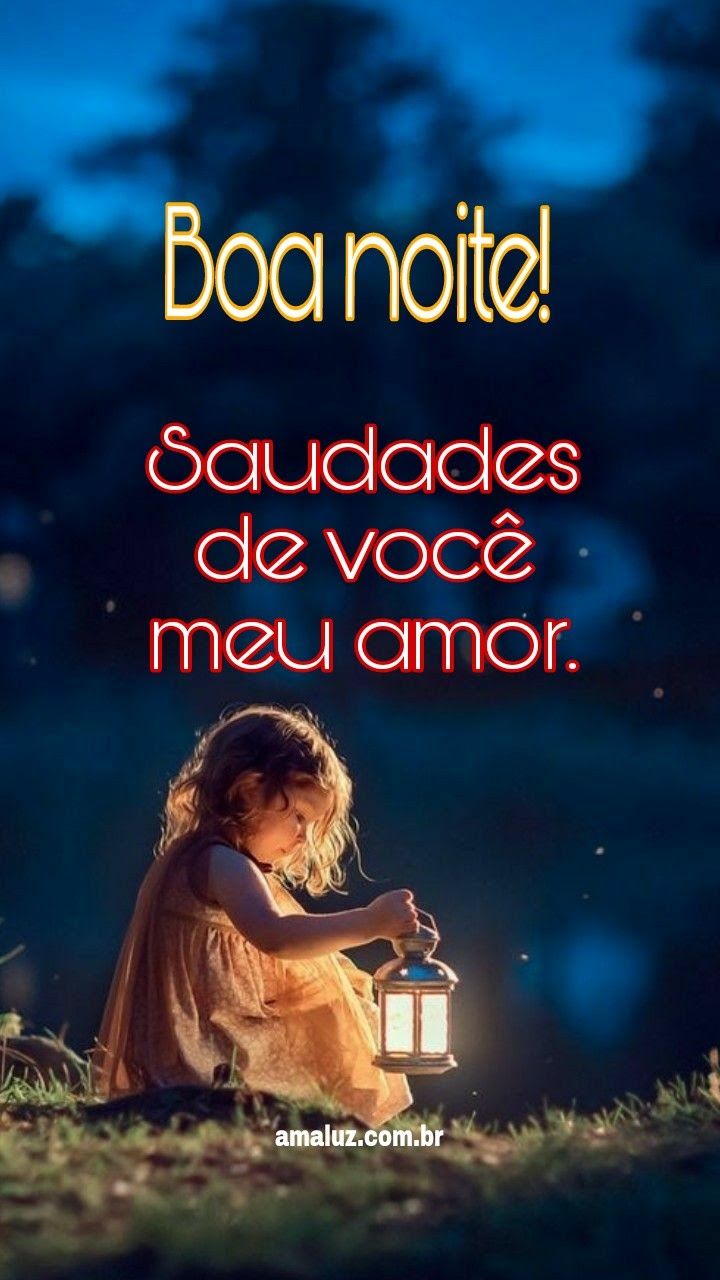 Boa noite! Saudades de você amor.