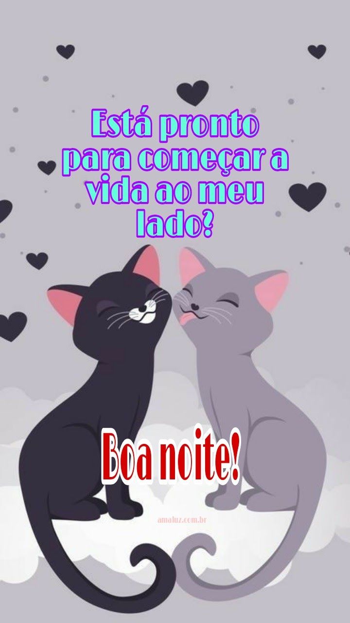 Está pronto para começar a vida ao meu lado.