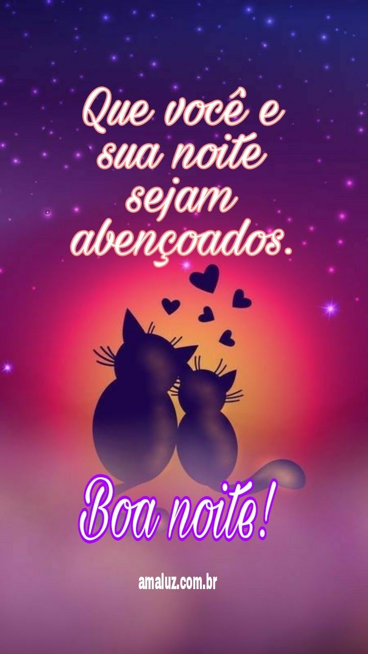 Que você e sua noite sejam abençoados.