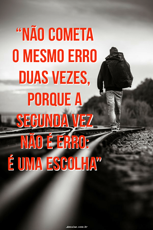 O segundo erro é uma escolha