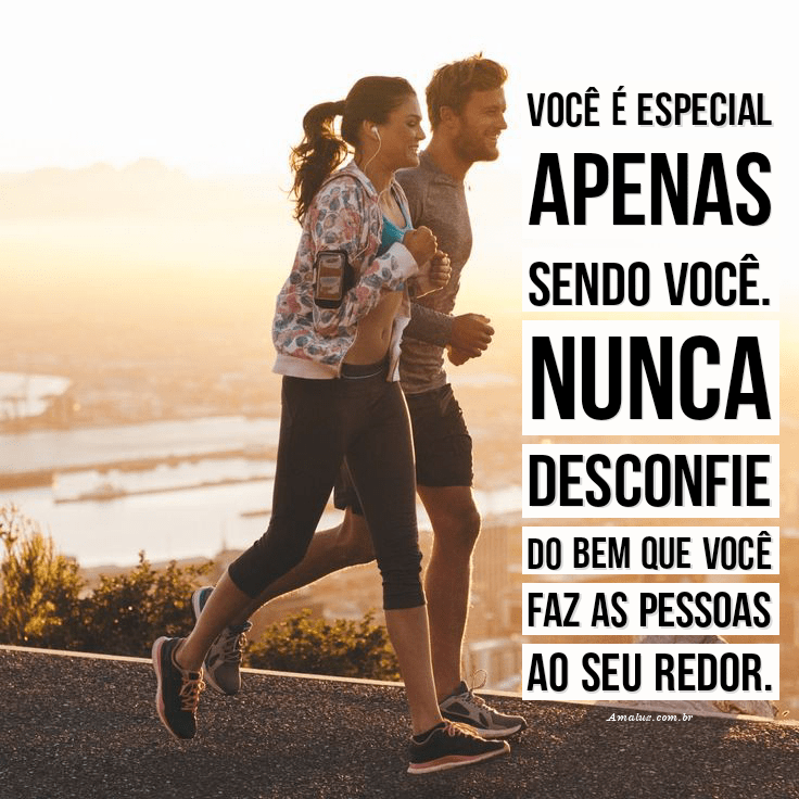 Você é especial apenas sendo você