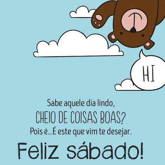 Vim te desejar feliz sábado