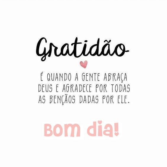 Bom dia gratidão por as bênçãos