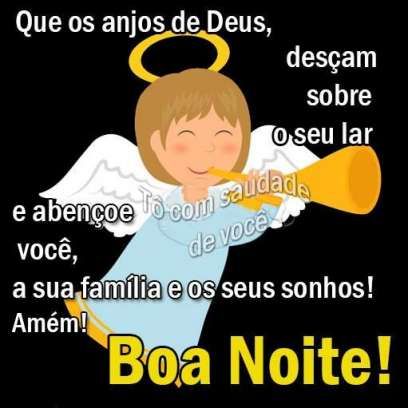 Boa noite, que os Anjos de Deus abençoe você e sua família