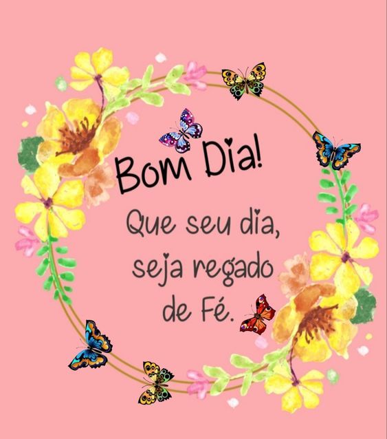Que seu dia seja regado de muita fé