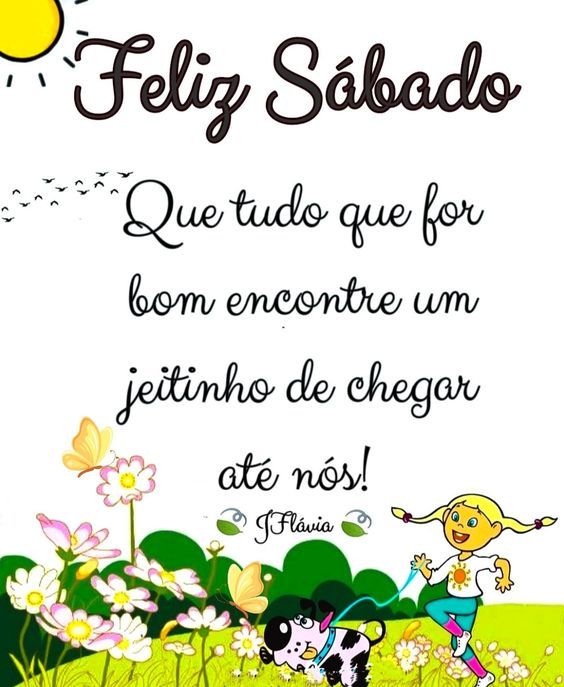 Feliz sábado com tudo de bom