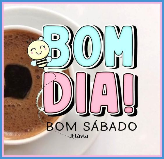 Tenha um bom dia e um bom sábado