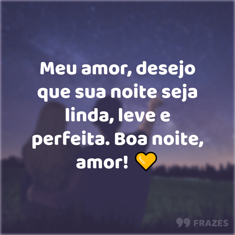 Venho deseja ao meu amor uma noite linda e abençoada!