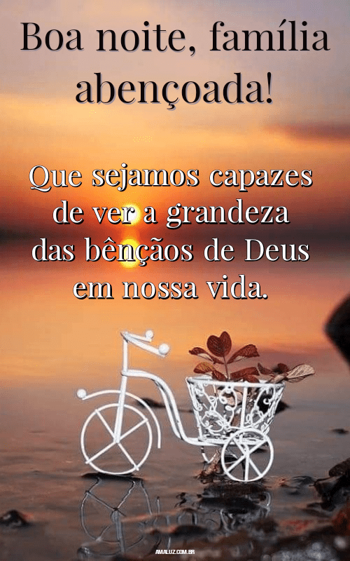 Boa noite família abençoada por Deus