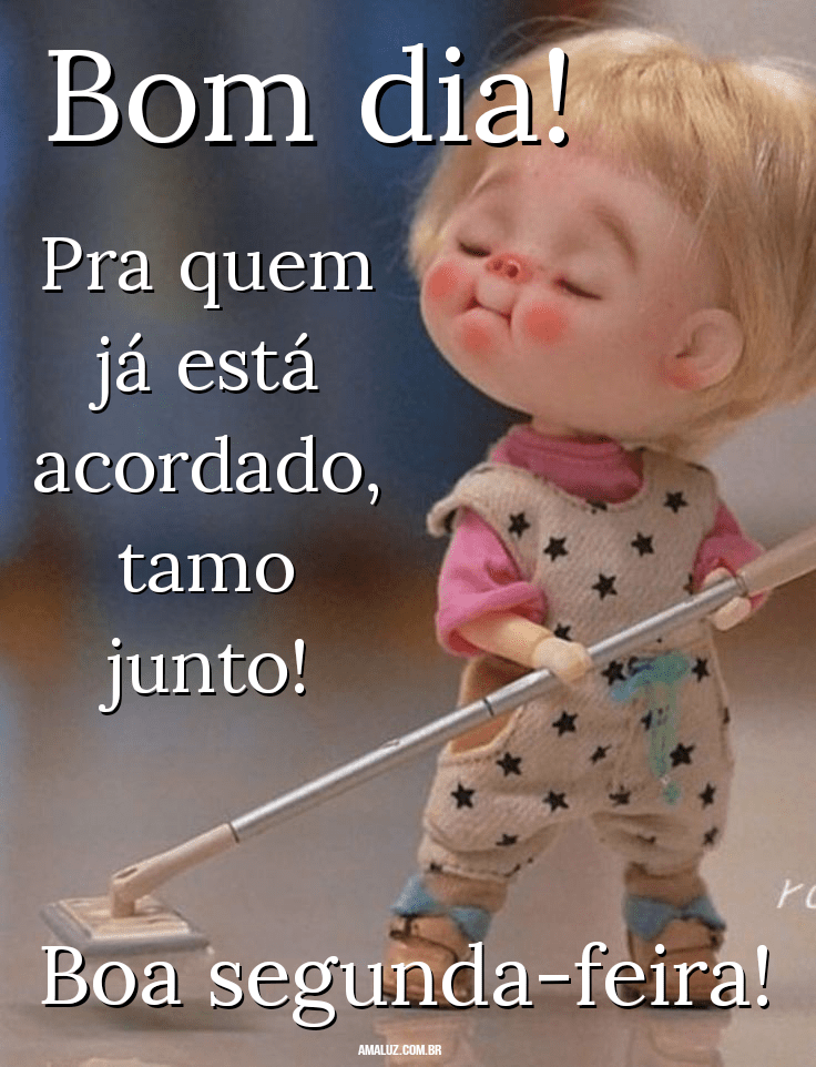 Bom dia boa segunda-feira