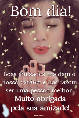 Bom dia amigo obrigada pela sua amizade
