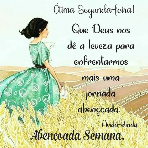 Ótima segunda Deus dê leveza