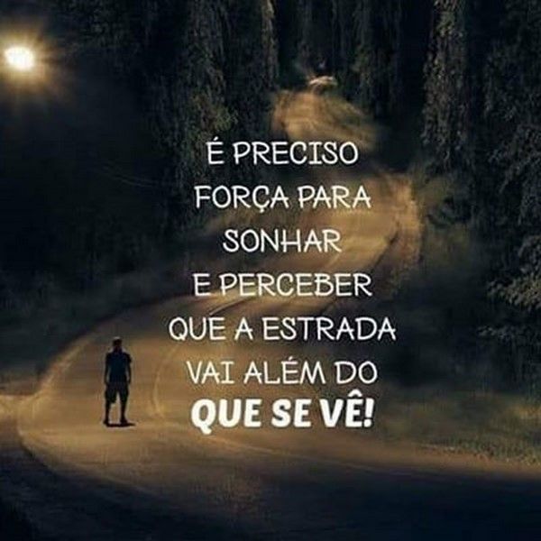 É preciso força para sonhar, Frases