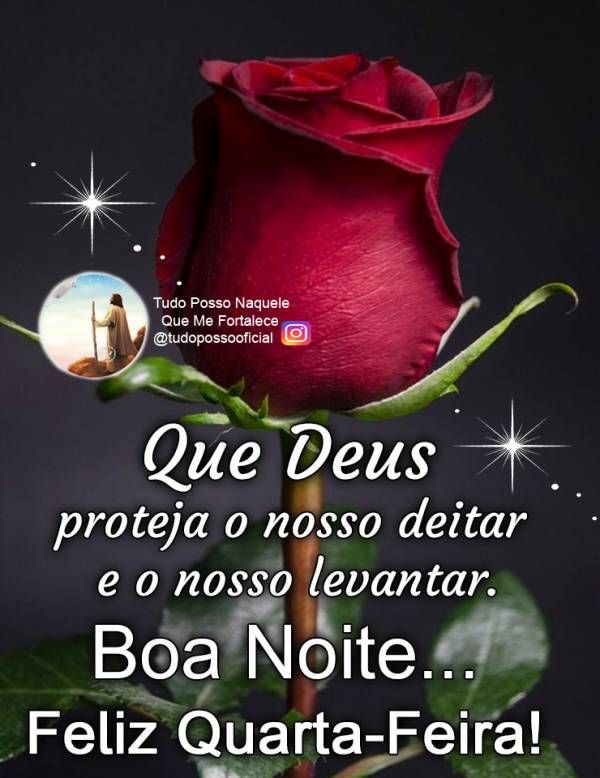 Que Deus proteja o osso deitar e o osso levantar! Boa noite Quarta-feira.