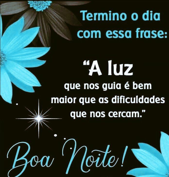Luz que nós guia é bem maior que as nossas deficuldades, Boa Noite quarta-feira