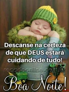 Descanse na certeza de que Deus estará cuidando de tudo! Boa noite.
